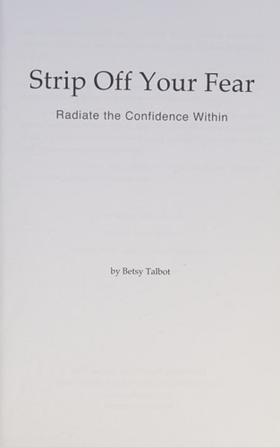 Strip Off Your Fear The Good Girl's Guide to Saying What You Want