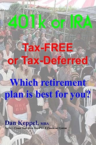 401k Or IRA Tax-FREE Or Tax-Deferred Which Retirement Plan Is Best for You?