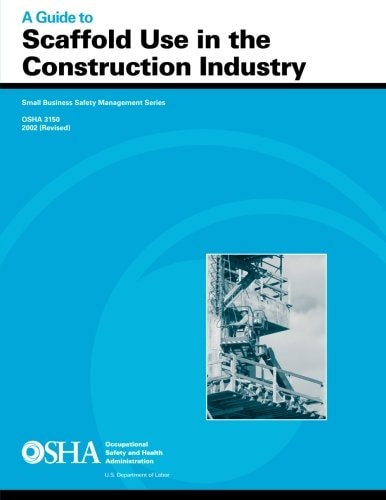 A Guide to Scaffold Use in the Construction Industry OSHA 3150 2002 (Revised)