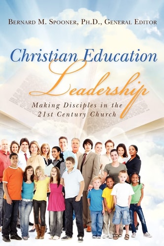 Christian Education Leadership Making Disciples in the 21st Century Church