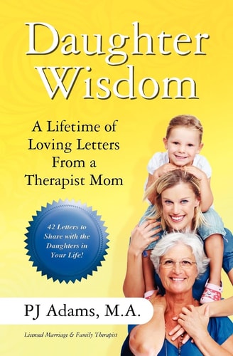 Daughter Wisdom A Lifetime of Loving Letters from a Therapist Mom