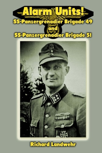 Alarm Units! SS-Panzergrenadier Brigades 49 And 51