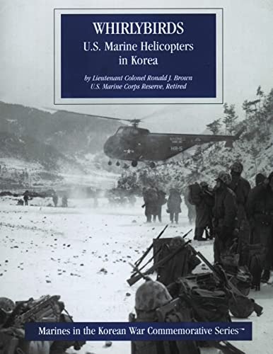 Whirlybirds: U. S. Marine Helicoptors in Korea Marines in the Korean War Commemorative Series