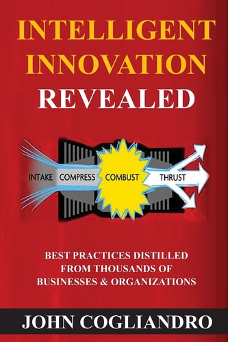 Intelligent Innovation Revealed Best Practices Distilled from Thousands of Business & Organizations