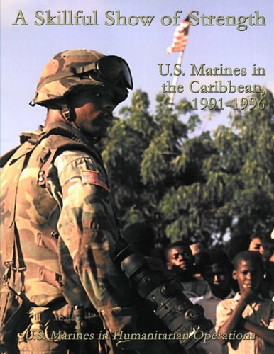 A Skillful Show of Strength U. S. Marines in the Caribbean, 1991-1996