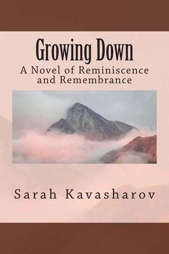 Growing Down A Novel of Reminiscence and Remembrance