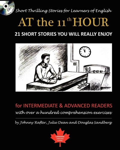 At the 11th Hour Short Thrilling Stories for Learners of English. Twenty-One ESL Stories You Will Really Enjoy