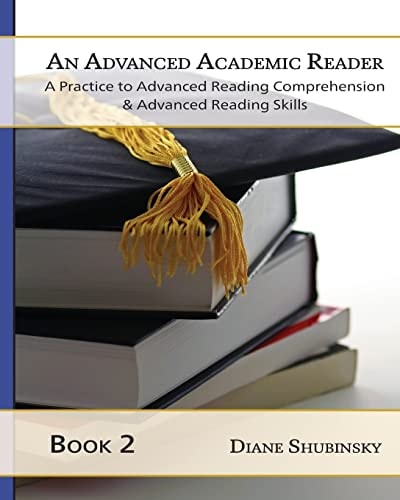 An Advanced Academic Reader: Book 2 The Complete Guide to Learning Reading Comprehension and Strategies