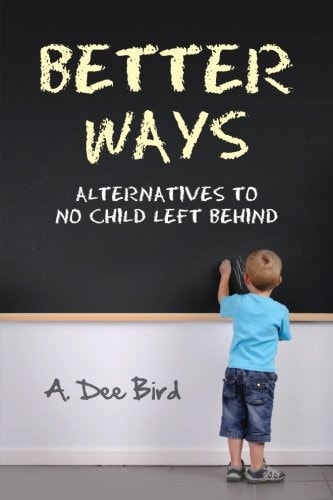 Better Ways Alternatives to No Child Left Behind