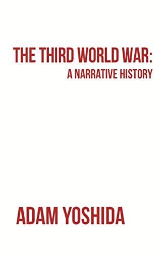 The Third World War A Narrative History