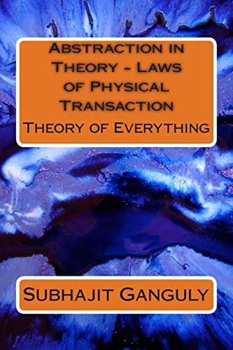 Abstraction in Theory - Laws of Physical Transaction Theory of Everything