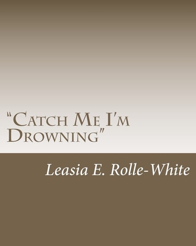 "Catch Me I'm Drowning"