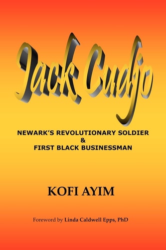 JACK CUDJO, Newark's Revolutionary Soldier and First Black Businessman