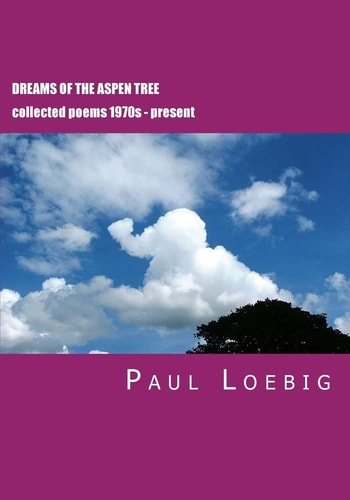 Dreams of the Aspen Tree Collected Poems