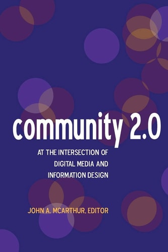 Community 2.0 At the Intersection of Digital Media and Information Design
