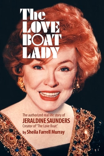 The Love Boat Lady The Authorized Real Life Story of Jeraldine Saunders