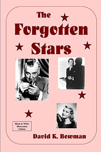 The Forgotten Stars - B&W Great Forgotten Talents from the Golden Days of Motion Pictures