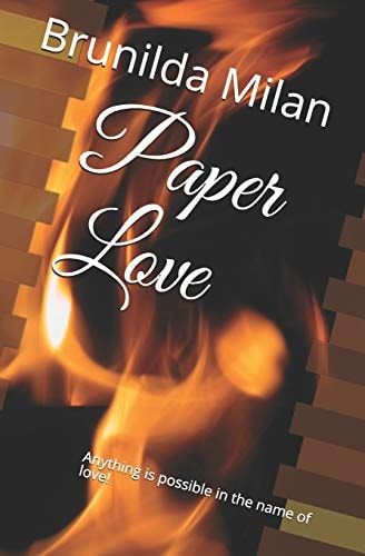 Paper Love Anything Is Possible in the Name of Love!