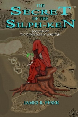 The Secret of the Silph-Ken Book Two of the Chronicles of Amishval