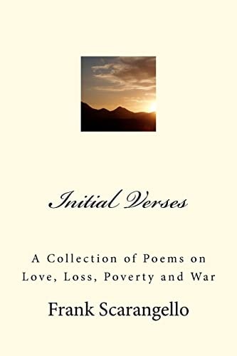 Initial Verses A Collection of Poems on Love, Loss, Poverty and War