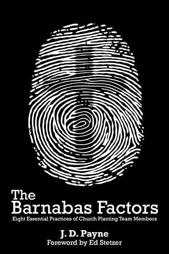 The Barnabas Factors Eight Essential Practices of Church Planting Team Members