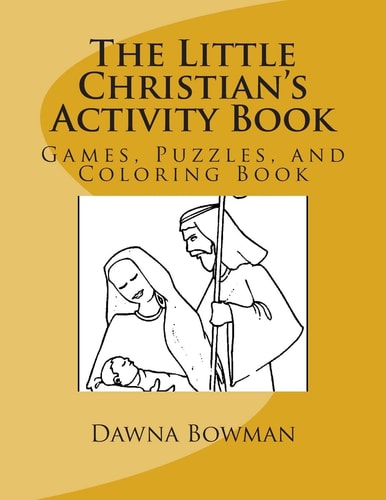 The Little Christian's Activity Book Games, Puzzles, and Coloring Book