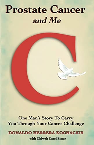 Prostate Cancer and Me One Man's Story to Carry You Through Your Cancer Challenge