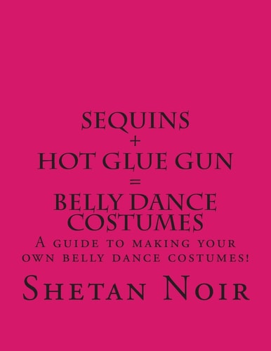 Sequins+Hot Glue Gun=Belly Dance Costumes
