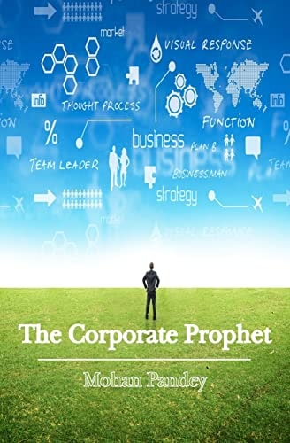 The Corporate Prophet A Fresh Take on Management, Integrated and Simplified