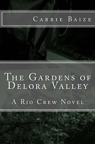 The Gardens of Delora Valley A Rio Crew Novel