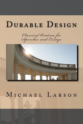 Durable Design Classical Oration for Speeches and Essays