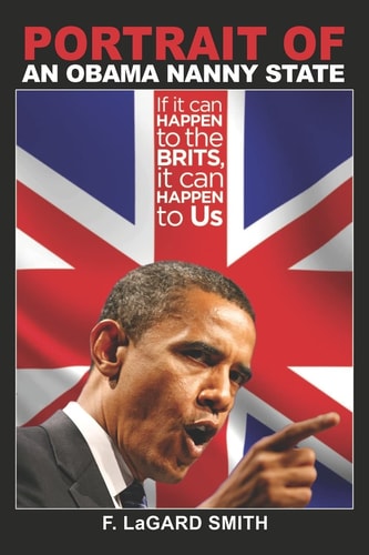 Portrait of an Obama Nanny State If It Can Happen to the Brits, It Can Happen to Us