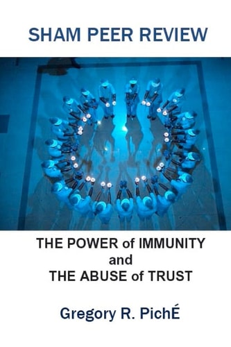 Sham Peer Review The Power of Immunity and the Abuse of Trust