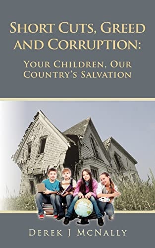 Short Cuts, Greed and Corruption Your Children, Our Country's Salvation