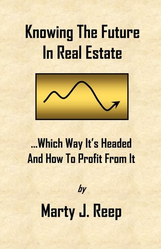 Knowing The Future In Real Estate Which Way It's Headed And How To Profit From It