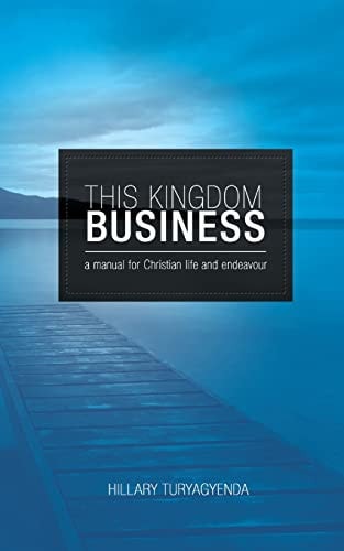 This Kingdom Business A Manual for Christian Life and Endeavour