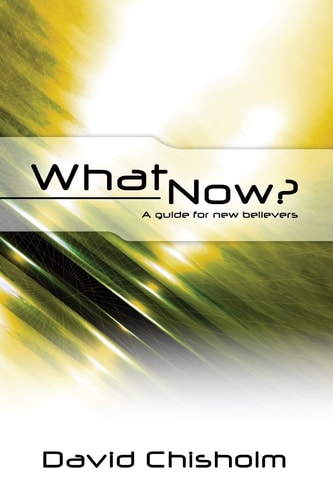 What Now ? A Guide for New Believers