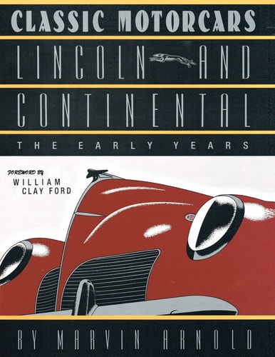 CLASSIC MOTORCARS Lincoln and Continental The Early Years