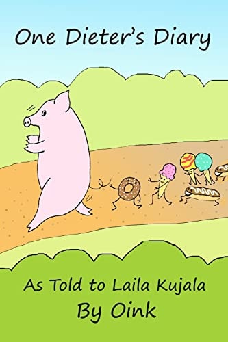 One Dieter's Diary As Told to Laila Kujala by Oink