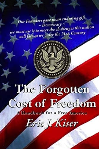 The Forgotten Cost of Freedom A Handbook for a Free America in the 21st Century