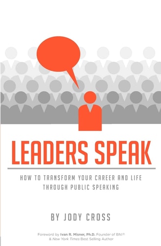 Leaders Speak How to Transform Your Career and Life Through Public Speaking