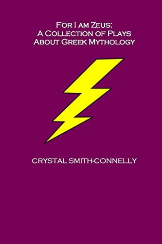 For I Am Zeus A Collection of Plays About Greek Mythology