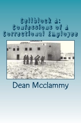 Cellblock A Confessions of A Correctional Employee