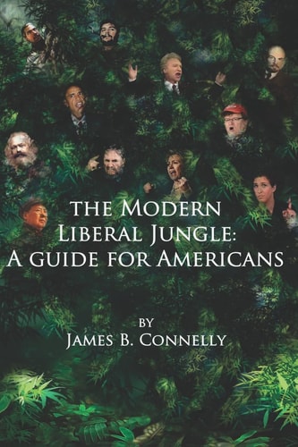 The Modern Liberal Jungle A Guide for Americans