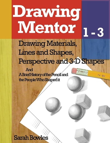 Drawing Mentor 1-3 Drawing Materials, Lines and Shapes, Perspective and 3D Shapes