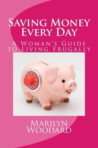 Saving Money Every Day Every Mom's Guide to Living Frugally