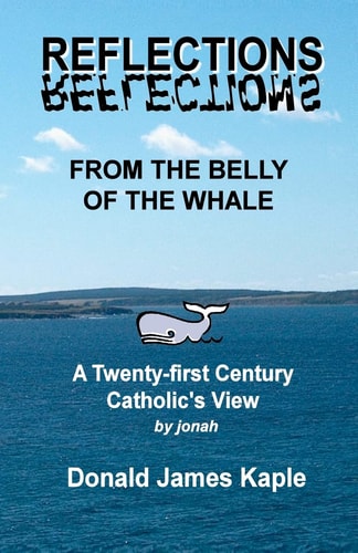Reflections From the Belly of the Whale A Twenty-first Century Catholic's View of Religion