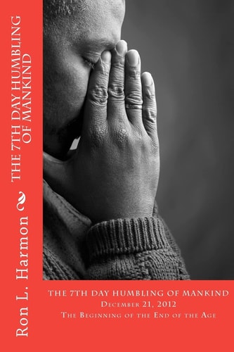 "The 7th Day Humbling Of Mankind" The Beginning of the End of the Age