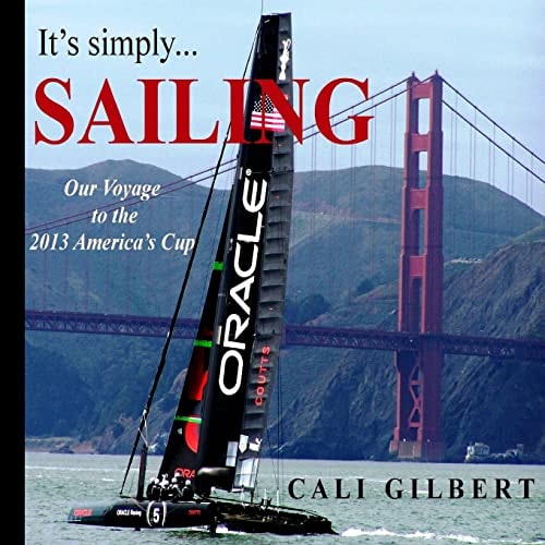 It's Simply...SAILING Our Voyage to the 2013 America's Cup