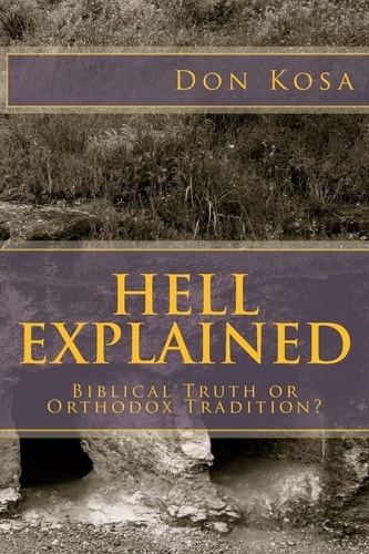 Hell Explained Biblical Truth Or Orthodox Tradition